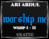ARI ABDUL - WORSHIP ME