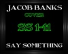 JacobBanks~SaySomething