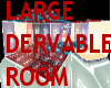 LARGE derivable ROOM