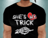 Shes My Trick Tee