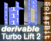 Turbo Lift 2 - Derivable