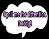 Spoil me for Attention