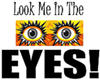 Look me in the eyes