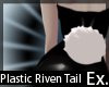 Plastic Riven Tail
