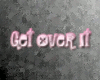[M] Get Over It
