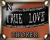 "NzI Choker TRUE LOVE