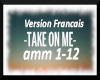 D-Take on me (Francais)