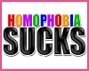 HOMOPHOBIA SUCKS badge