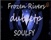frozen rivers/dubstep