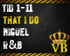 Miguel - That I Do - DJ