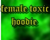 female toxic hoodie