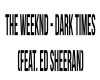 Dark times - The Weeknd