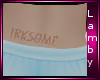 *L* Irksome Rquested v1