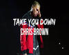 TAKE U DOWN CHRIS BROWN