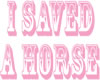 Saved a horse