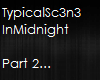 TypicalSc3n3-InMidnight2