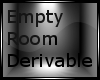 Empty Room Derivable