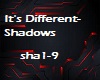 it's different- Shadows