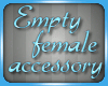 Empty Female Accessory