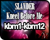 V; SLANDER - Kneel B4 Me