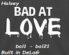 Bad at Love - Halsey