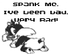 SPANK ME. IVE BEEN BAD