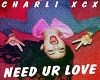 charli xcx -need ur love