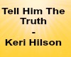 Tell Him The Truth -Keri