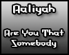 AaliyahAreYouThatSomebdy