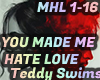 YOU MADE ME HATE LOVE
