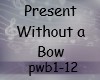 Present Without a Bow