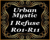 Urban Mystic I Refuse