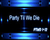 Party Til We Die