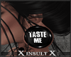 [X] Taste Me