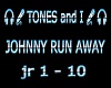 Johnny Run Away Tone n I