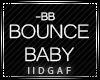 Bounce Baby -BB