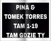 PINA & TOMEK TORRES