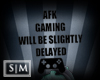 [SM] AFK Gaming Delayed
