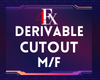 Derivable Cutout M/F