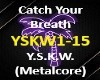 Catch Your Breath YSKW