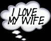 (M) I LOVE MY WIFE