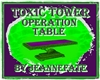 TOXIC TOWER OP TABLE