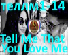 Tell Me That You Love Me