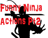 Funny Ninja Actions Pt2