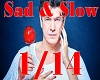 M*Sad & Slow1/14