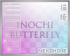 [HIME] Inochi Butterfly
