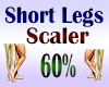 Short Legs Scaler 60%