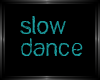 Slow dance