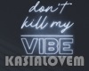 Don´t Kill My Vibe Neon