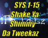 *{SYS} Shake Ya Shimmy*